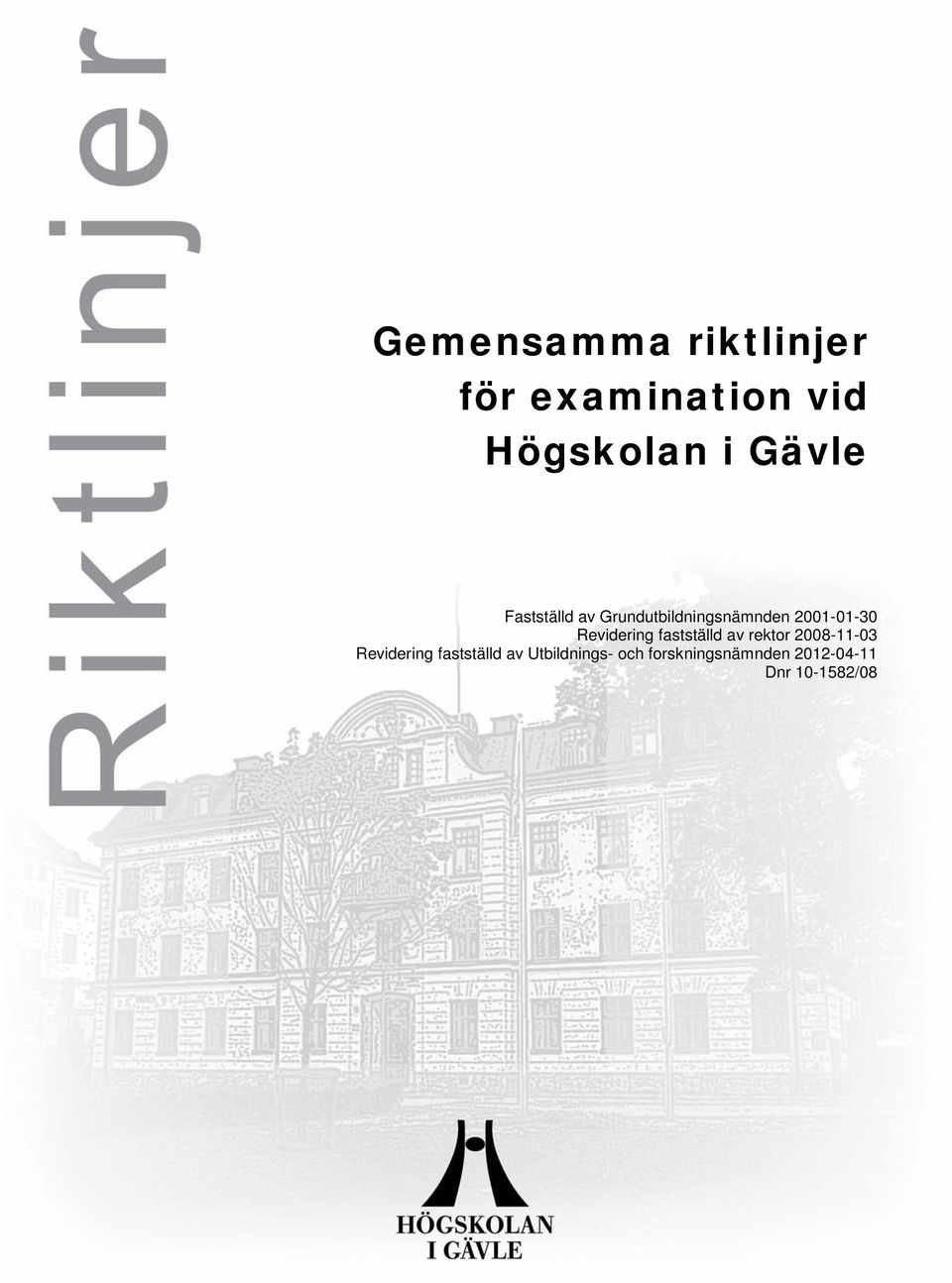 fastställd av rektor 2008-11-03 Revidering fastställd av