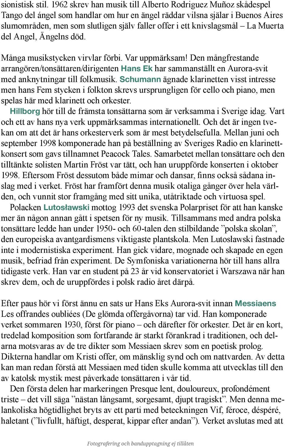 knivslagsmål La Muerta del Angel, Ängelns död. Många musikstycken virvlar förbi. Var uppmärksam!
