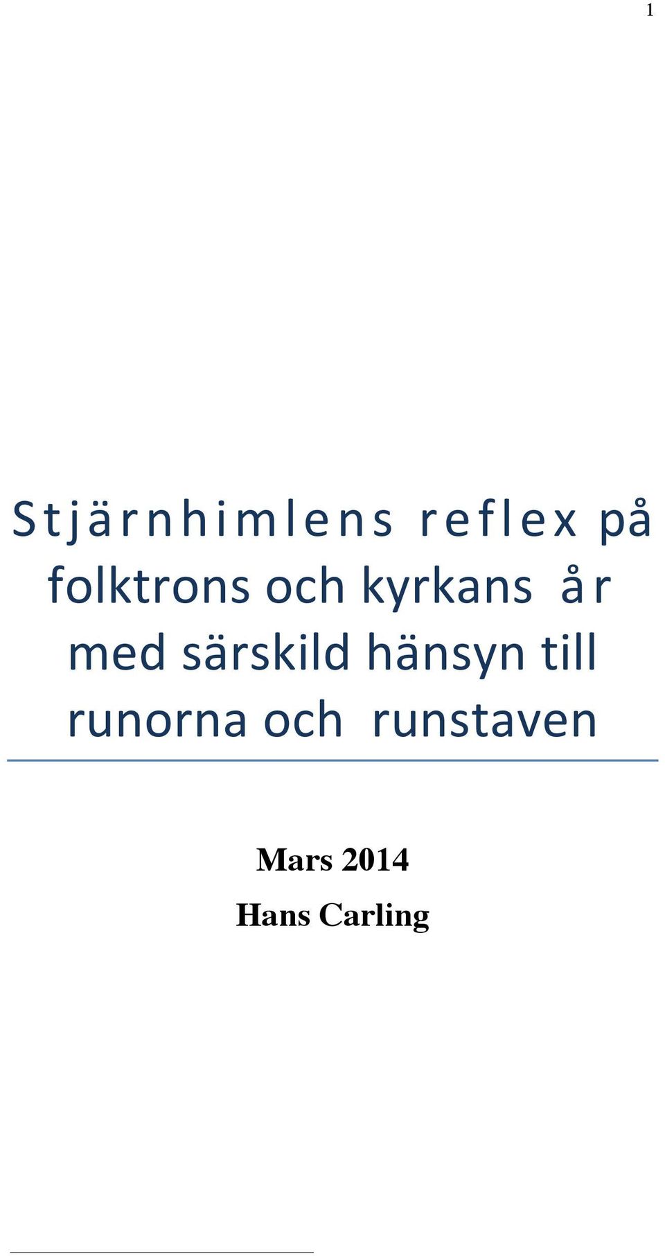 särskild hänsyn till runorna