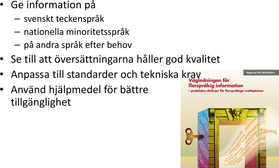 översättningarna håller god kvalitet Anpassa till