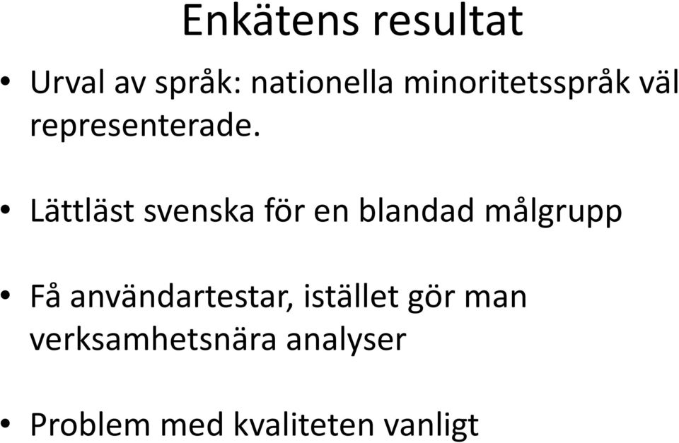 Lättläst svenska för en blandad målgrupp Få