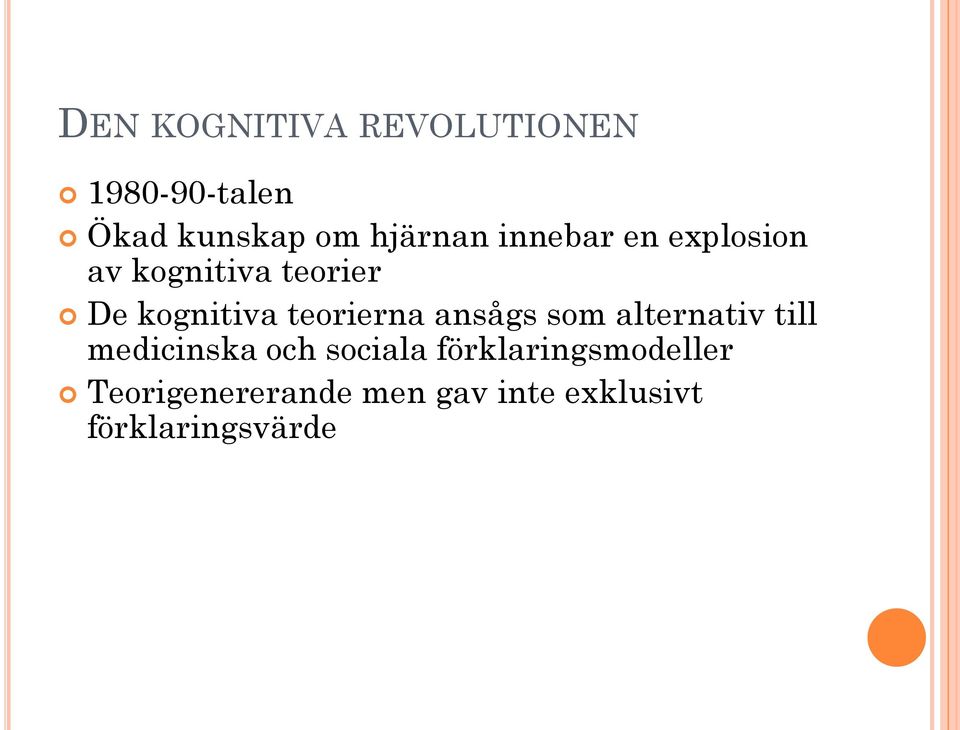 teorierna ansågs som alternativ till medicinska och sociala