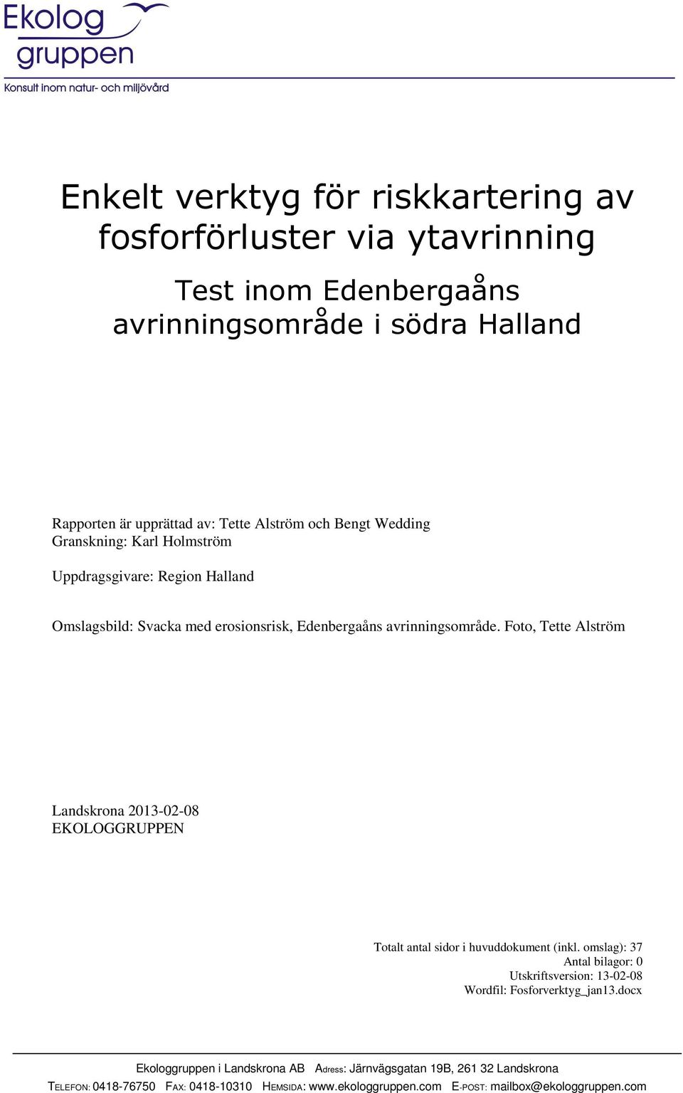 Foto, Tette Alström Landskrona 2013-02-08 EKOLOGGRUPPEN Totalt antal sidor i huvuddokument (inkl.