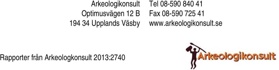 08-590 725 41 www.arkeologikonsult.