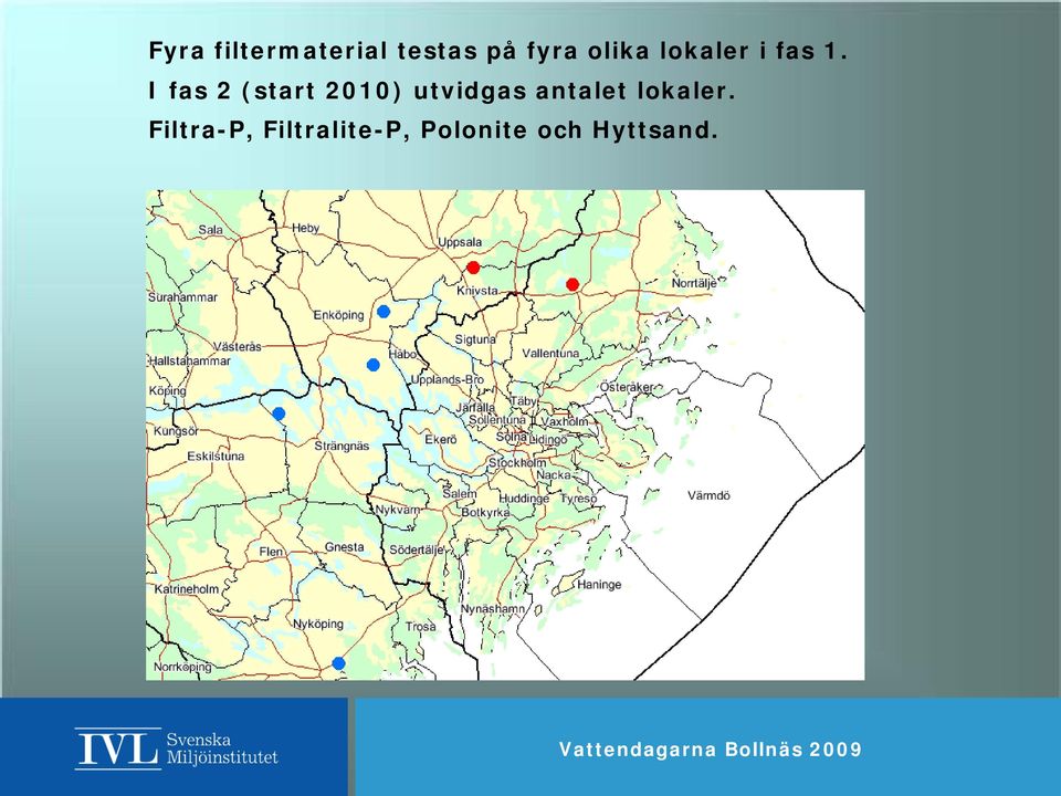 I fas 2 (start 2010) utvidgas antalet