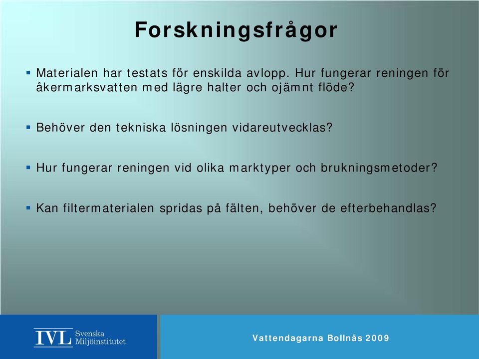 Behöver den tekniska lösningen vidareutvecklas?