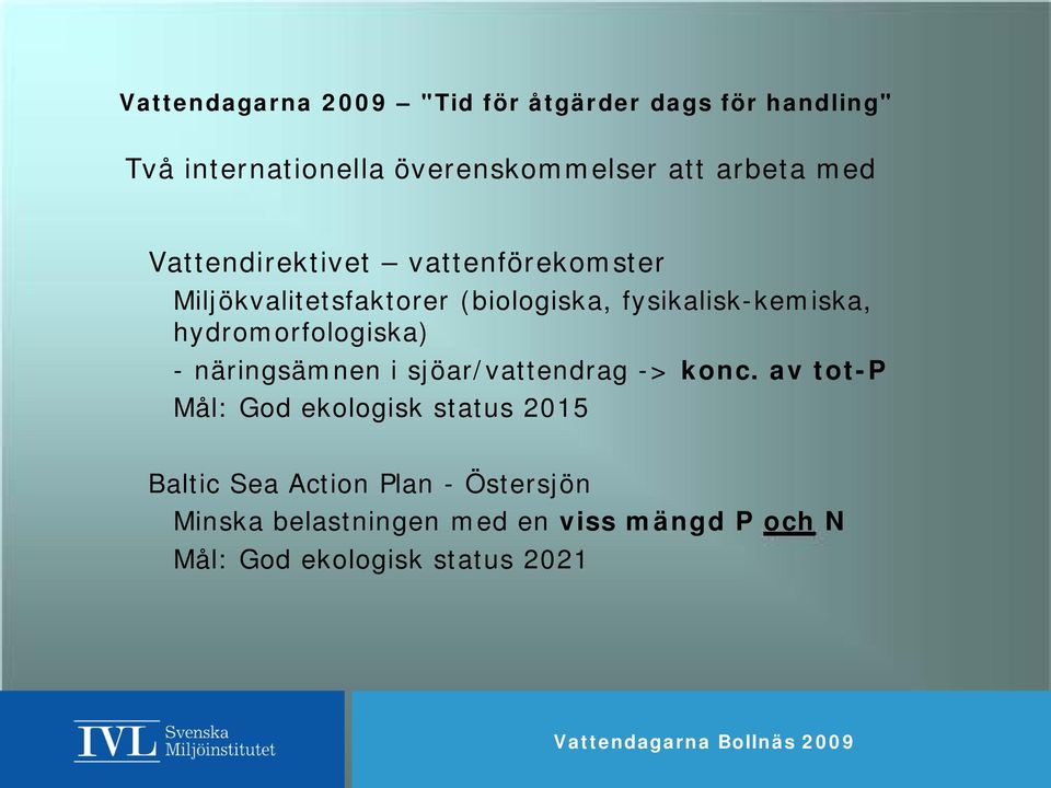 hydromorfologiska) - näringsämnen i sjöar/vattendrag -> konc.