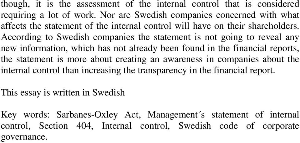 According to Swedish companies the statement is not going to reveal any new information, which has not already been found in the financial reports, the statement is more