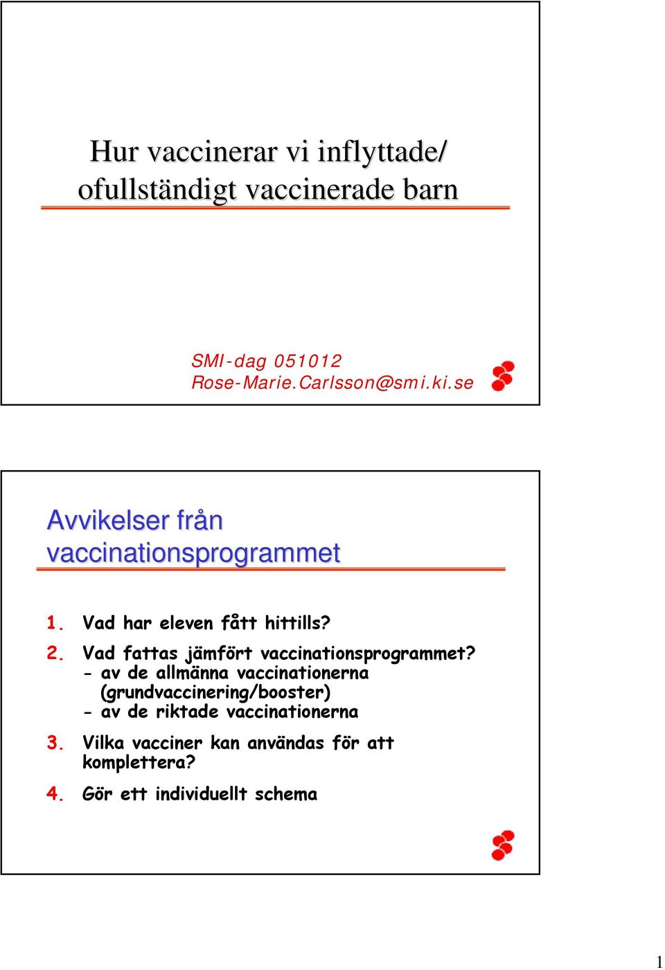 Vad fattas jämfört vaccinationsprogrammet?