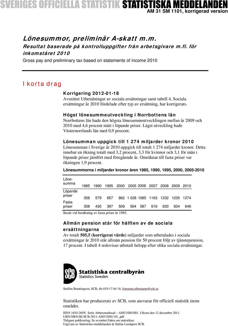 ersättningar år 2010 fördelade efter typ av ersättning, har korrigerats.