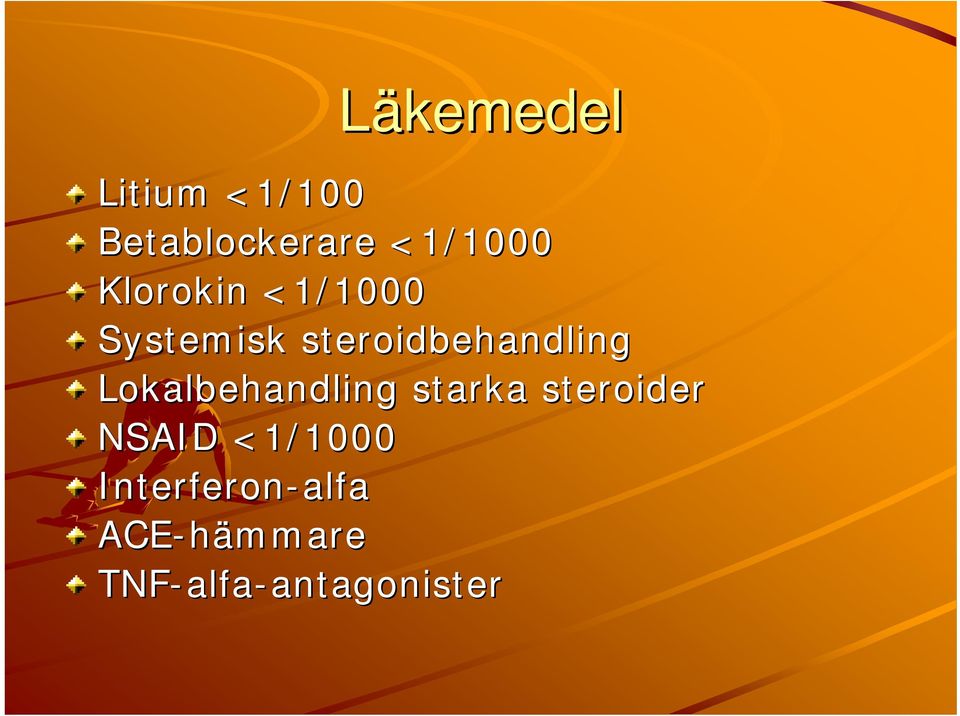 Lokalbehandling starka steroider NSAID <1/1000