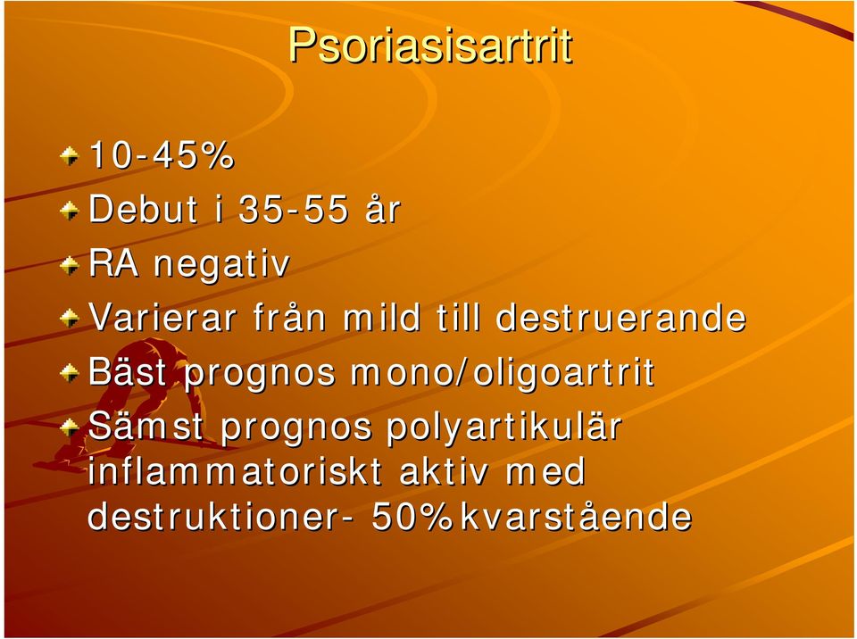 mono/oligoartrit oligoartrit Sämst prognos