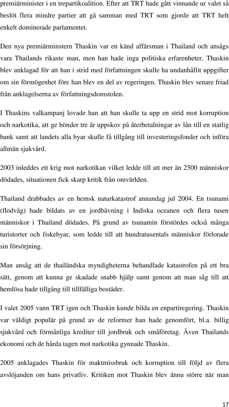 Thaskin blev anklagad för att han i strid med författningen skulle ha undanhållit uppgifter om sin förmögenhet före han blev en del av regeringen.