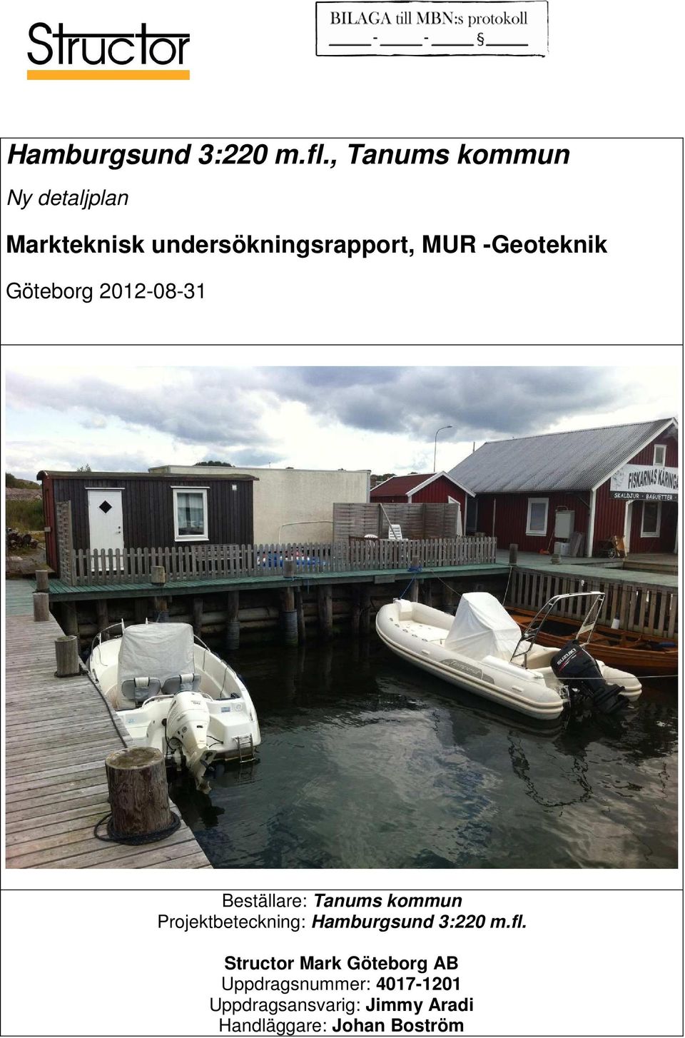 -Geoteknik Göteborg 2012-08-31 Beställare: Tanums kommun