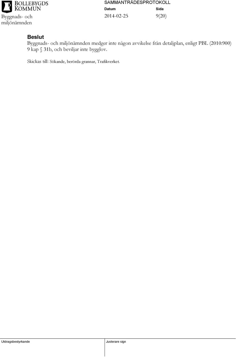 (2010:900) 9 kap 31b, och beviljar inte