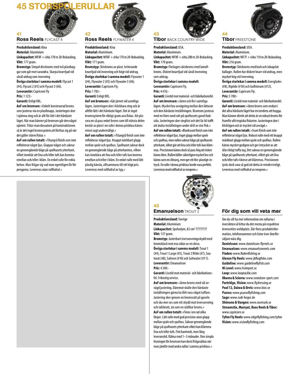 Skarpa knarrljud vid såväl utdrag som invevning Övriga storlekar i samma modell: Flycast 1 (#4), Flycast 2 (#5) och Flycast 3 (#6).