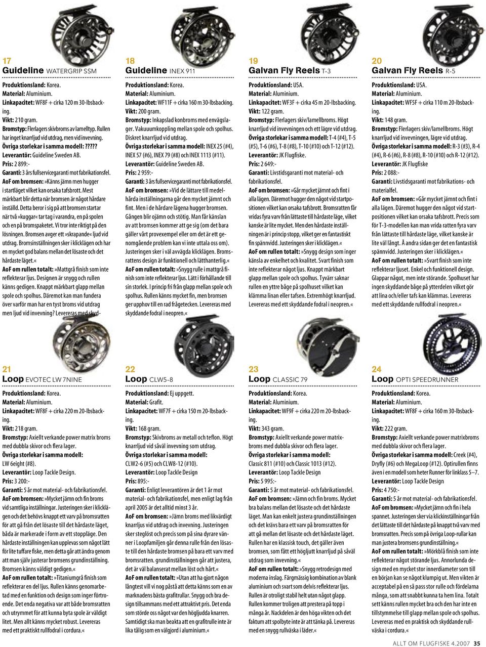 Pris: 2 899:- Garanti: 3 års fullservicegaranti mot fabrikationsfel. AoF om bromsen:»känns jämn men hugger i startläget vilket kan orsaka tafsbrott.