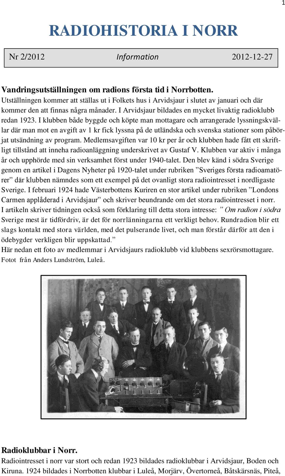 I Arvidsjaur bildades en mycket livaktig radioklubb redan 1923.