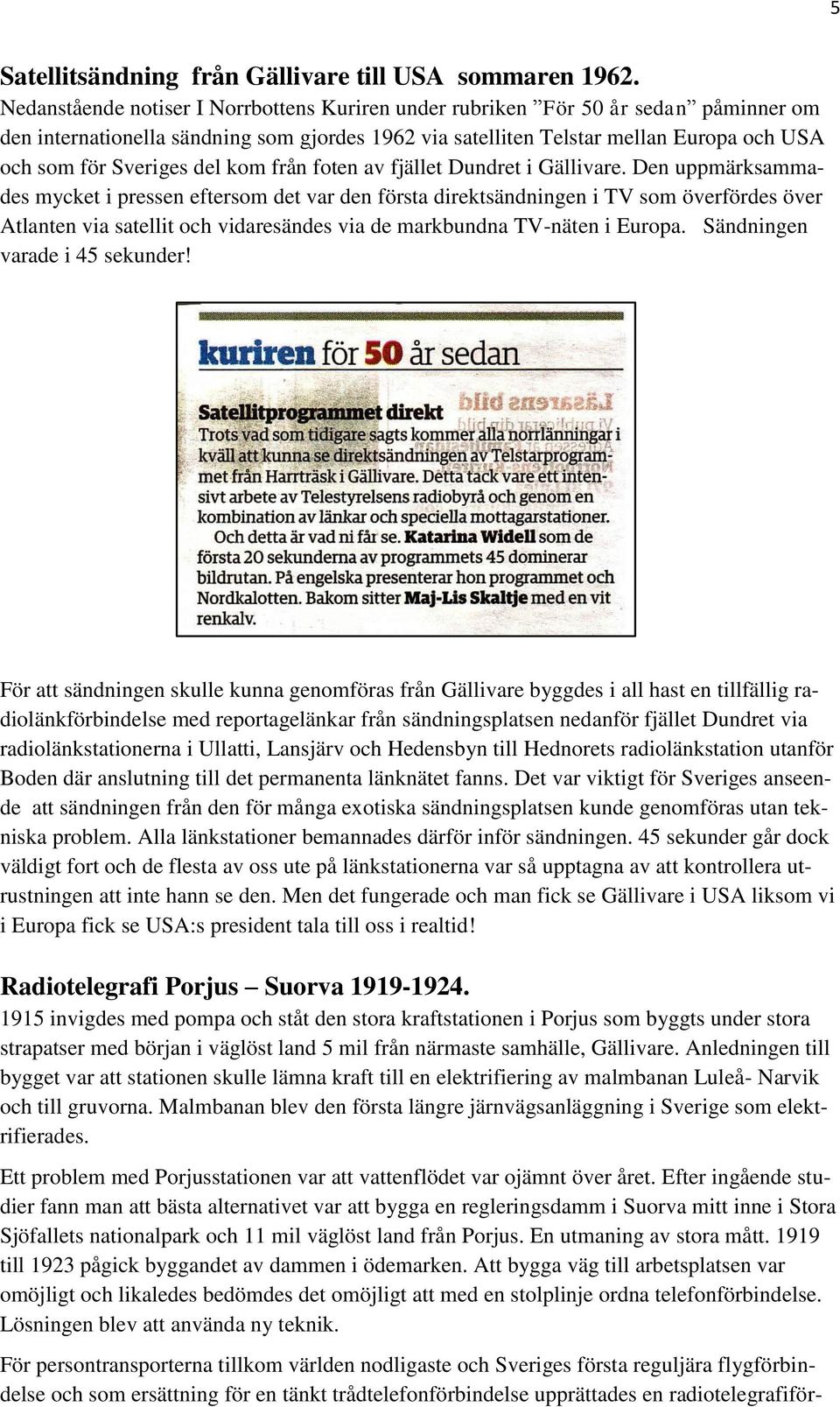 del kom från foten av fjället Dundret i Gällivare.