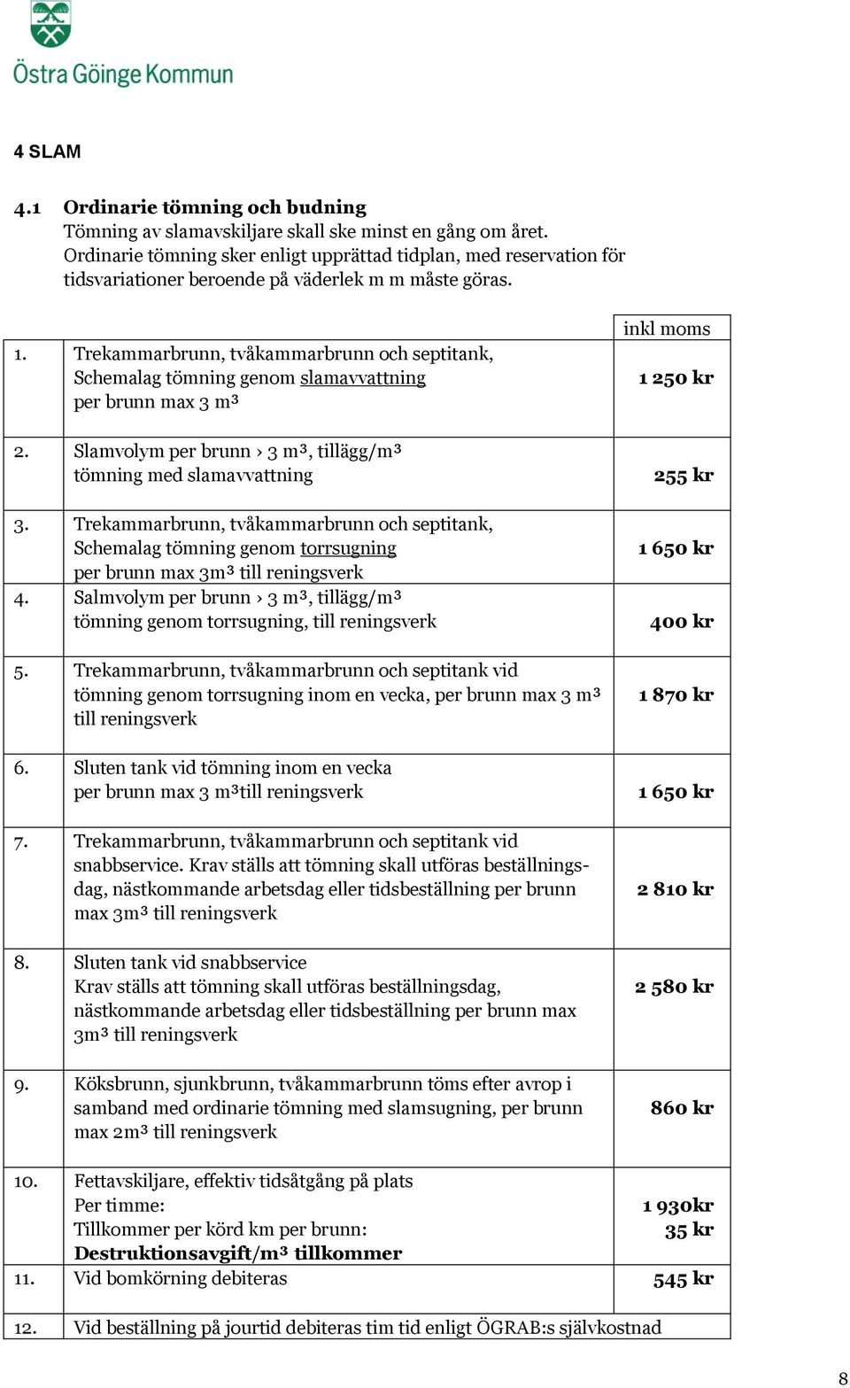 Trekammarbrunn, tvåkammarbrunn och septitank, Schemalag tömning genom slamavvattning per brunn max 3 m³ 2. Slamvolym per brunn 3 m³, tillägg/m³ tömning med slamavvattning 3.