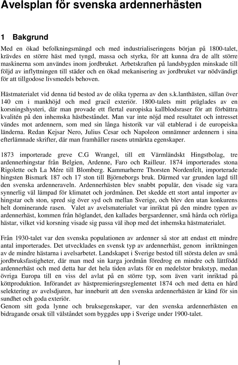 Arbetskraften på landsbygden minskade till följd av inflyttningen till städer och en ökad mekanisering av jordbruket var nödvändigt för att tillgodose livsmedels behoven.