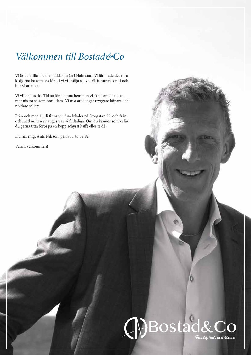Vi tror att det ger tryggare köpare och nöjdare säljare.