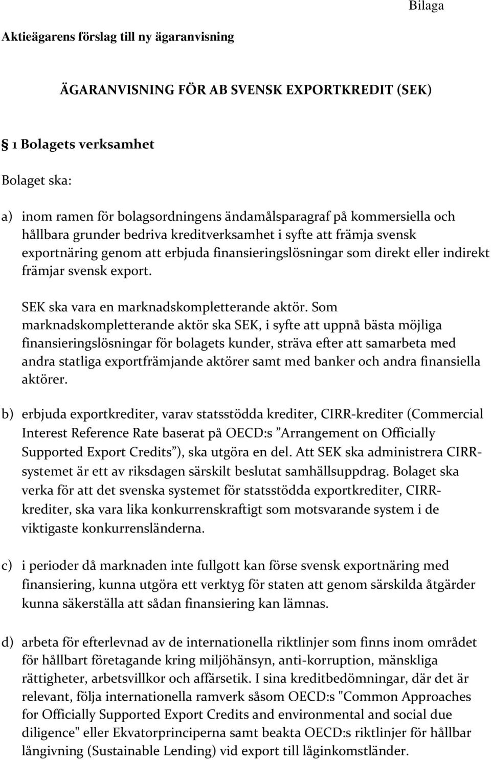 SEK ska vara en marknadskompletterande aktör.