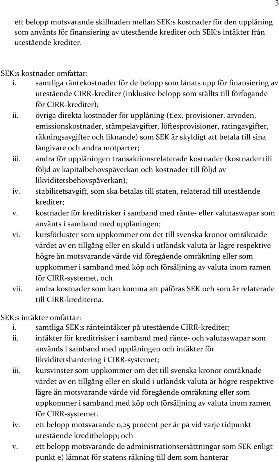 övriga direkta kostnader för upplåning (t.ex.