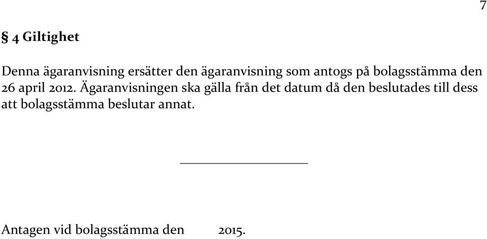 Ägaranvisningen ska gälla från det datum då den beslutades