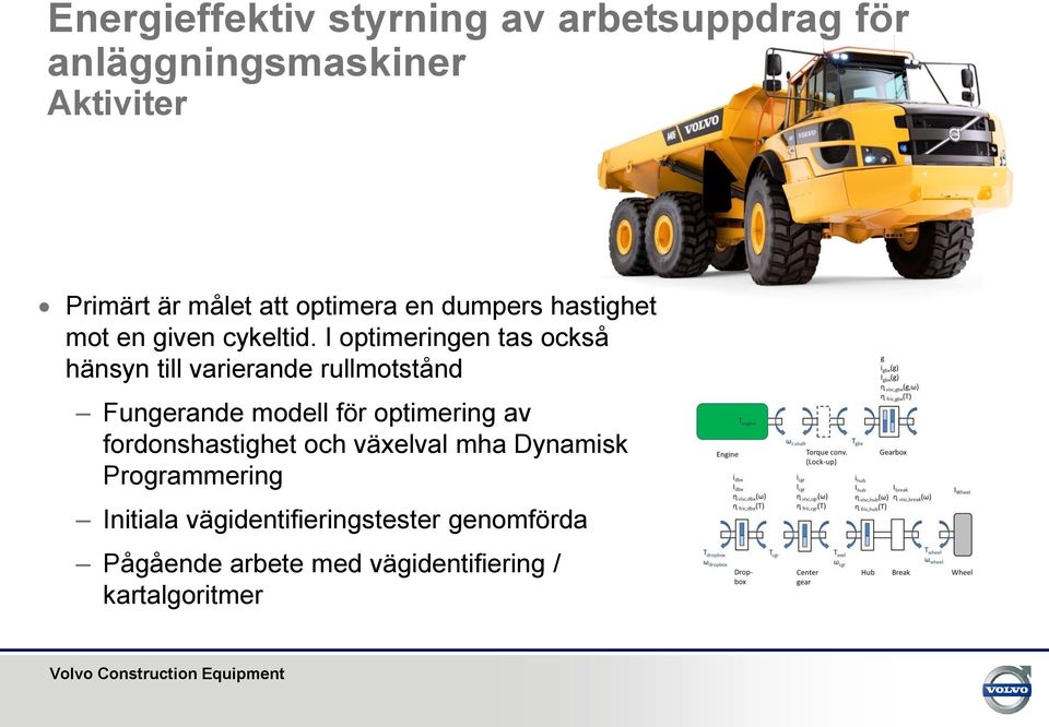 I optimeringen tas också hänsyn till varierande rullmotstånd Fungerande modell för optimering av