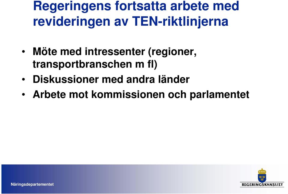 (regioner, transportbranschen m fl) Diskussioner