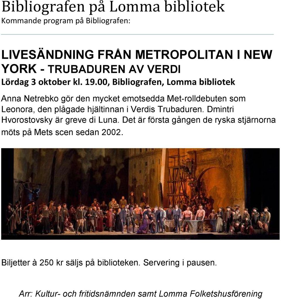 00, Anna Netrebko gör den mycket emotsedda Met-rolldebuten som Leonora, den plågade hjältinnan i Verdis