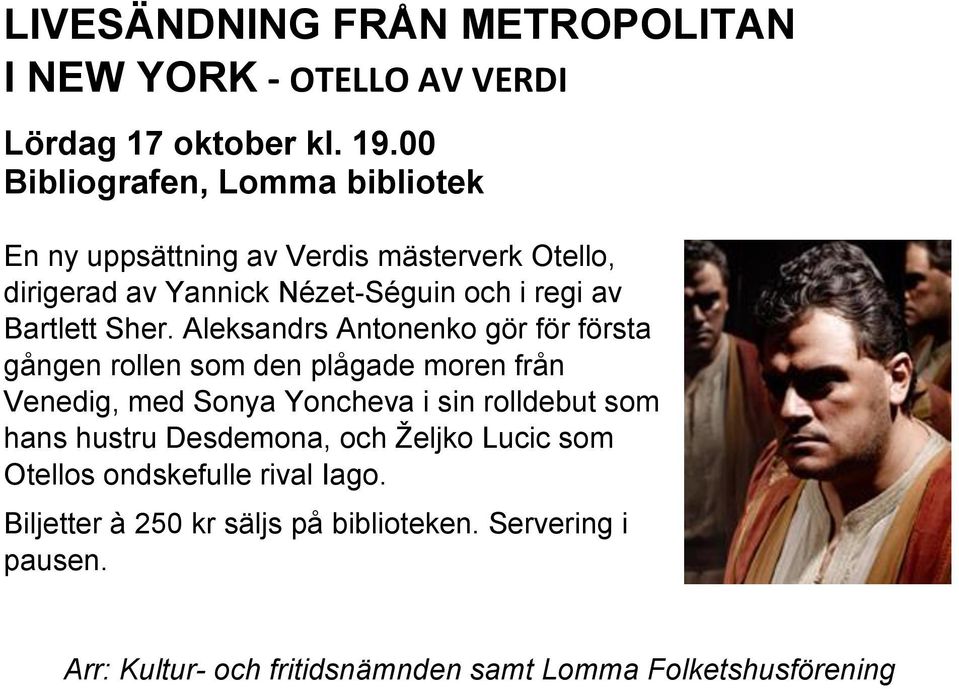 Aleksandrs Antonenko gör för första gången rollen som den plågade moren från Venedig, med Sonya Yoncheva i sin