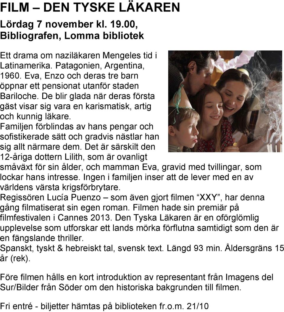 Familjen förblindas av hans pengar och sofistikerade sätt och gradvis nästlar han sig allt närmare dem.