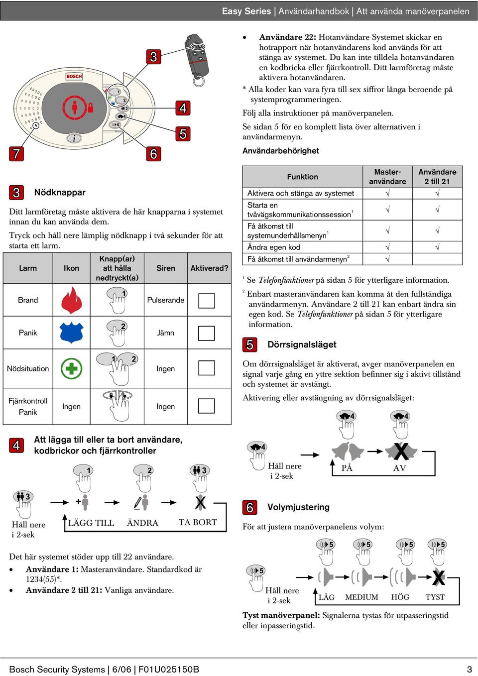 Följ alla instruktioner på manöverpanelen. Se sidan för en komplett lista över alternativen i användarmenyn.