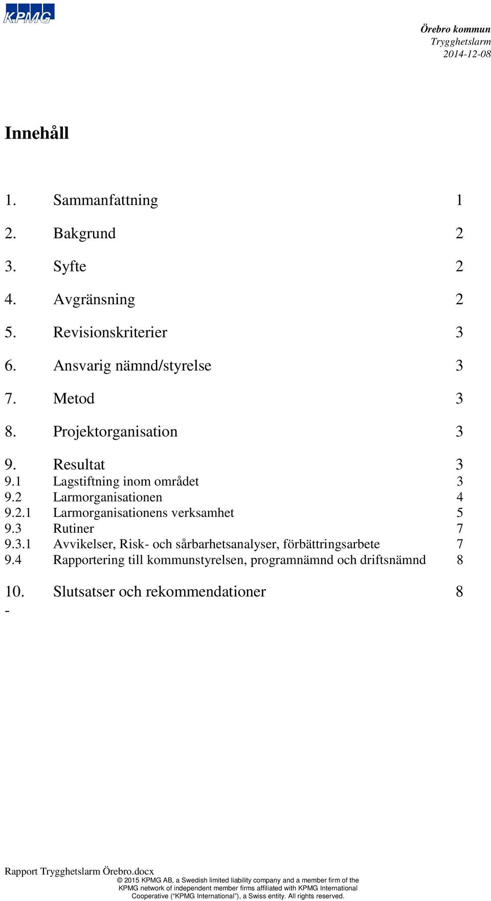 2 Larmorganisationen 4 9.2.1 Larmorganisationens verksamhet 5 9.3 