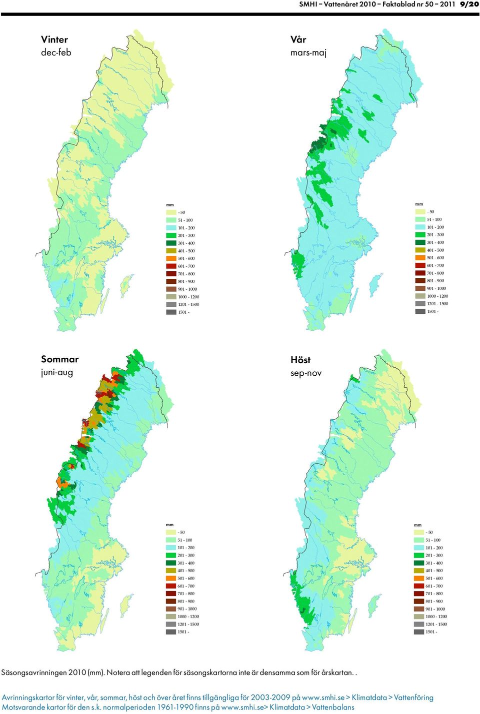 121-1 11-11 - Säsongsavrinningen 21 (mm). Notera att legenden för säsongskartorna inte är densamma som för årskartan.