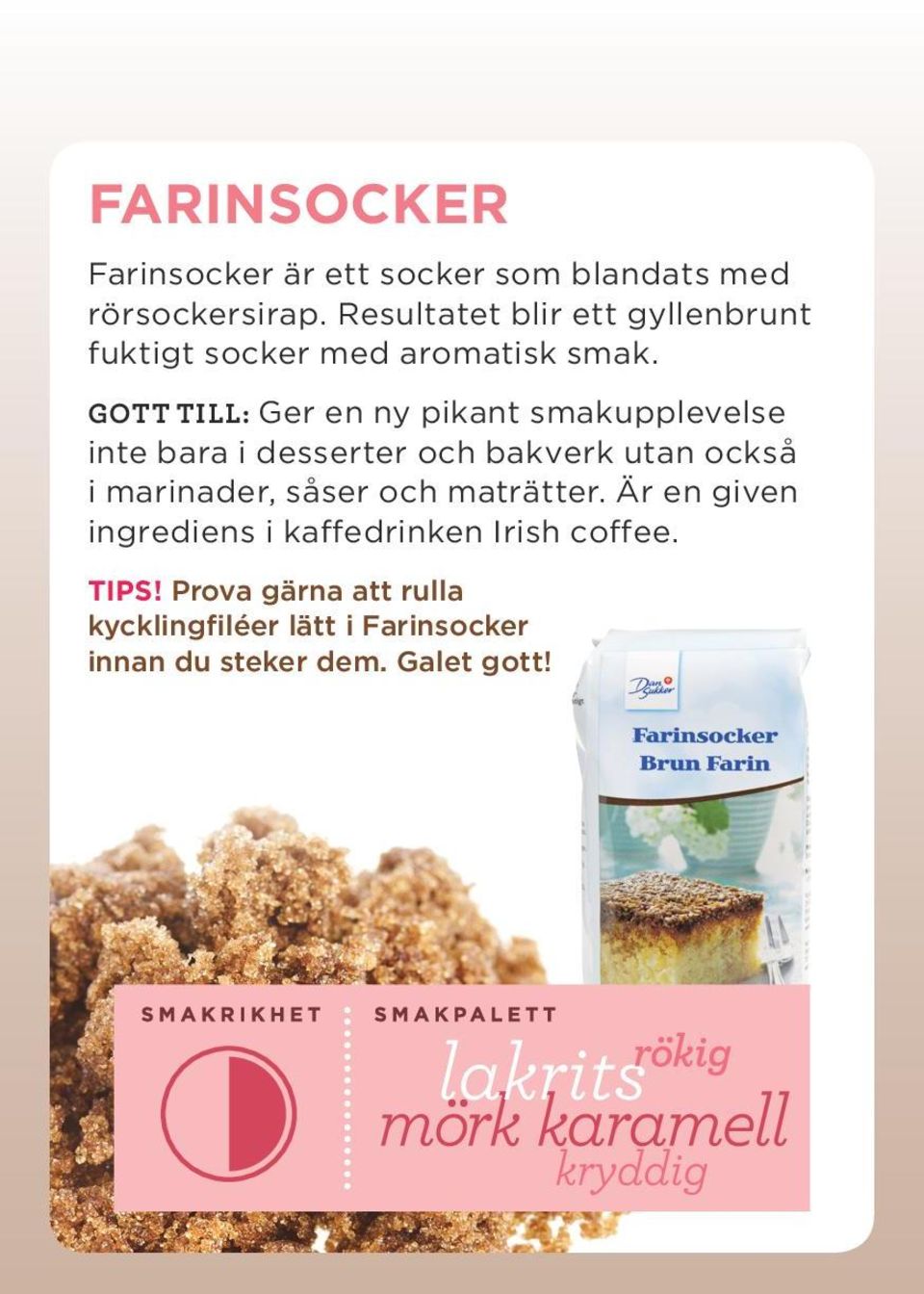 GOTT TILL: Ger en ny pikant smakupplevelse inte bara i desserter och bakverk utan också i marinader,