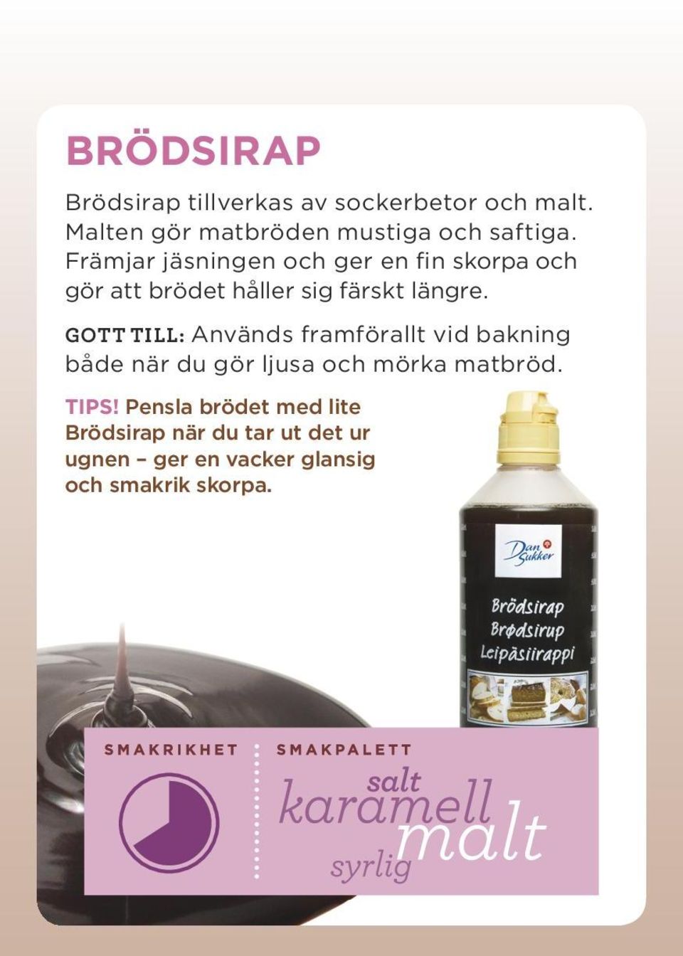 Främjar jäsningen och ger en fin skorpa och gör att brödet håller sig färskt längre.