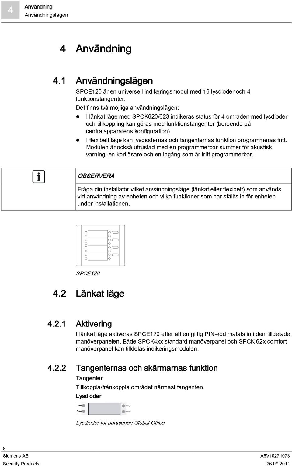 konfiguration) I flexibelt läge kan lysdiodernas och tangenternas funktion programmeras fritt.