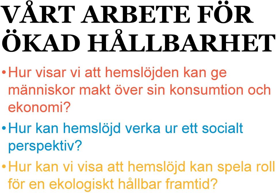 Hur kan hemslöjd verka ur ett socialt perspektiv?