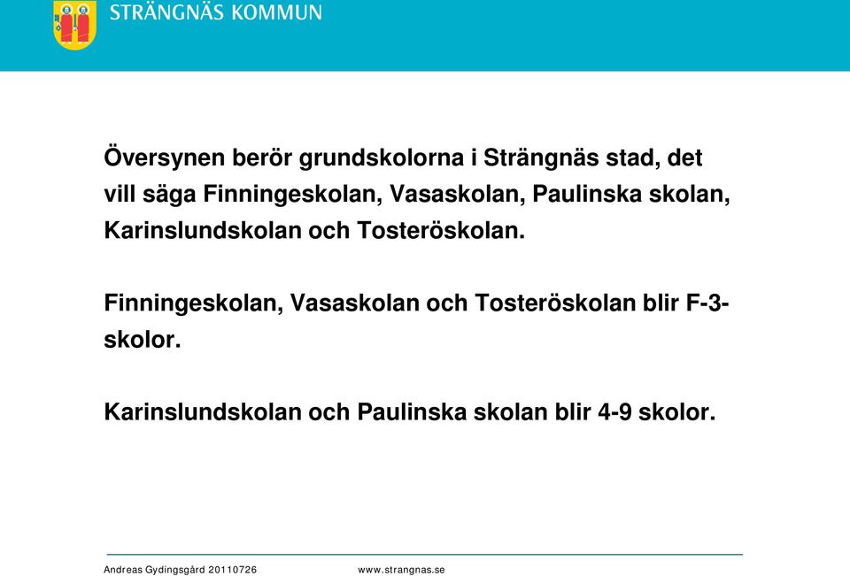 och Tosteröskolan.