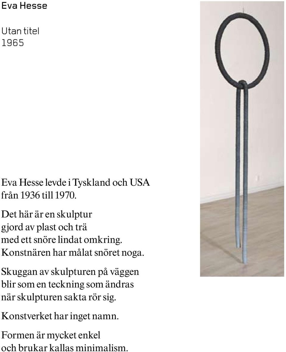 Konstnären har målat snöret noga.