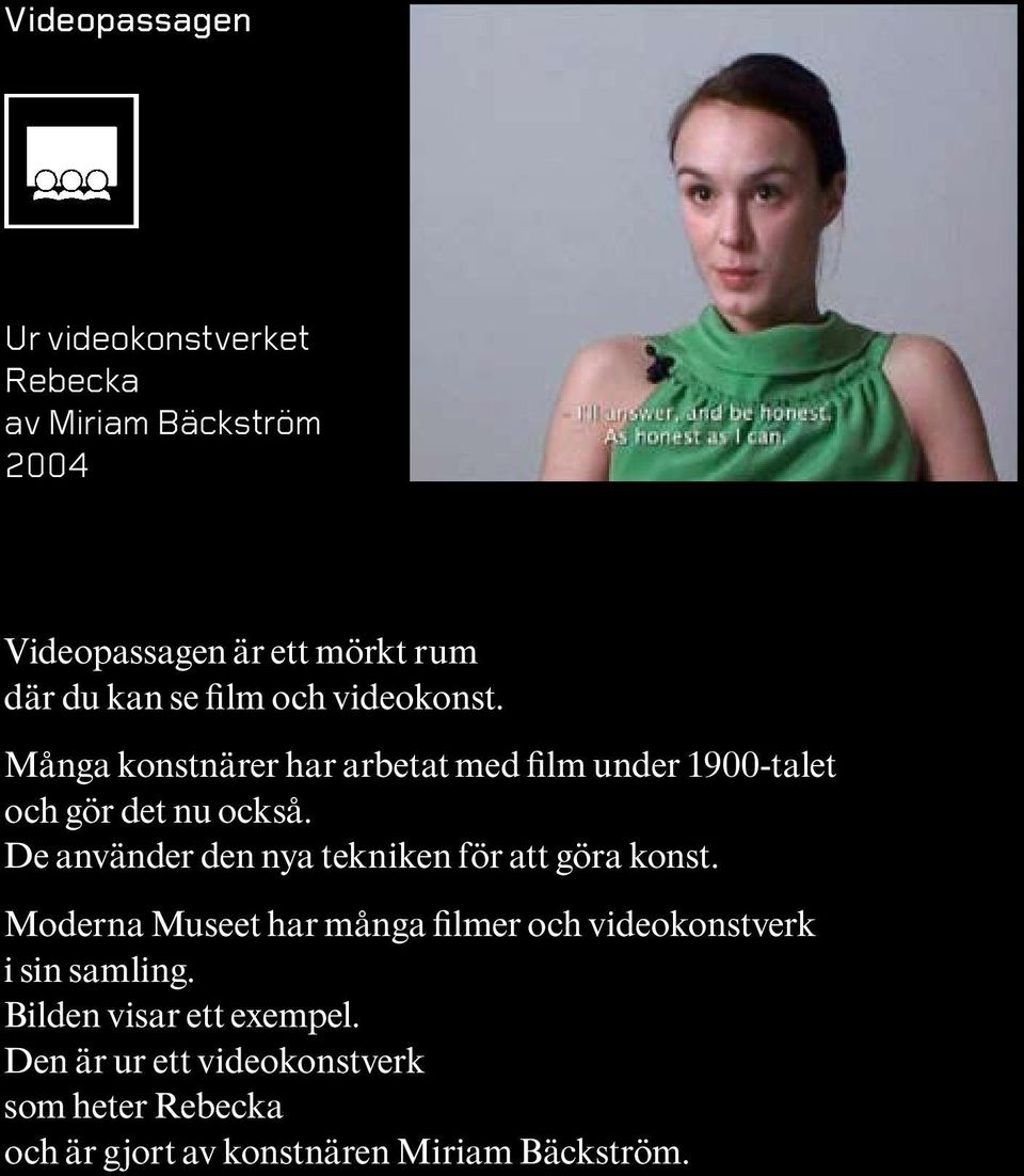 De använder den nya tekniken för att göra konst.