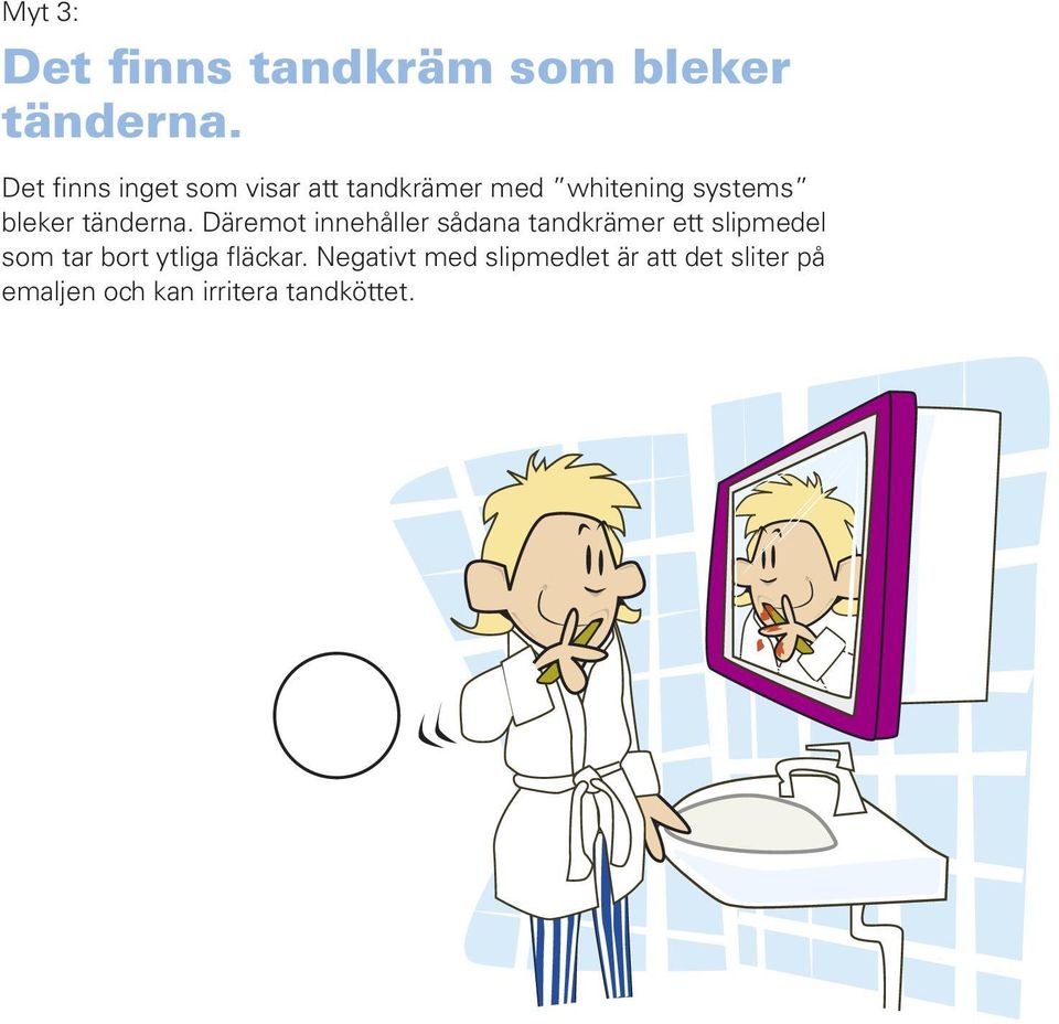 tänderna.