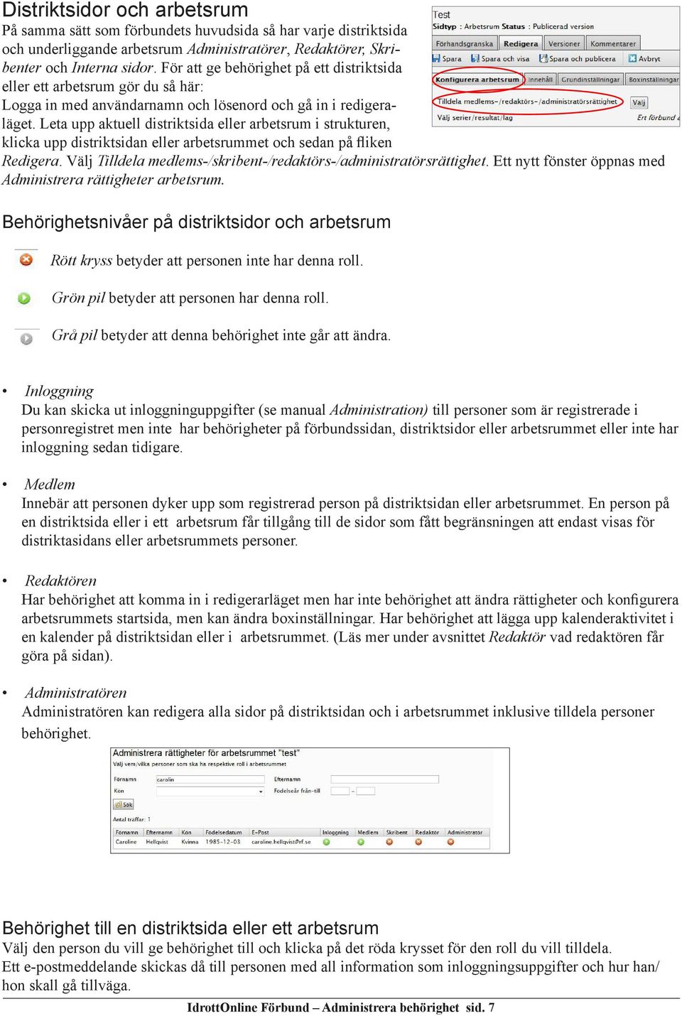 Leta upp aktuell distriktsida eller arbetsrum i strukturen, klicka upp distriktsidan eller arbetsrummet och sedan på fliken Redigera.