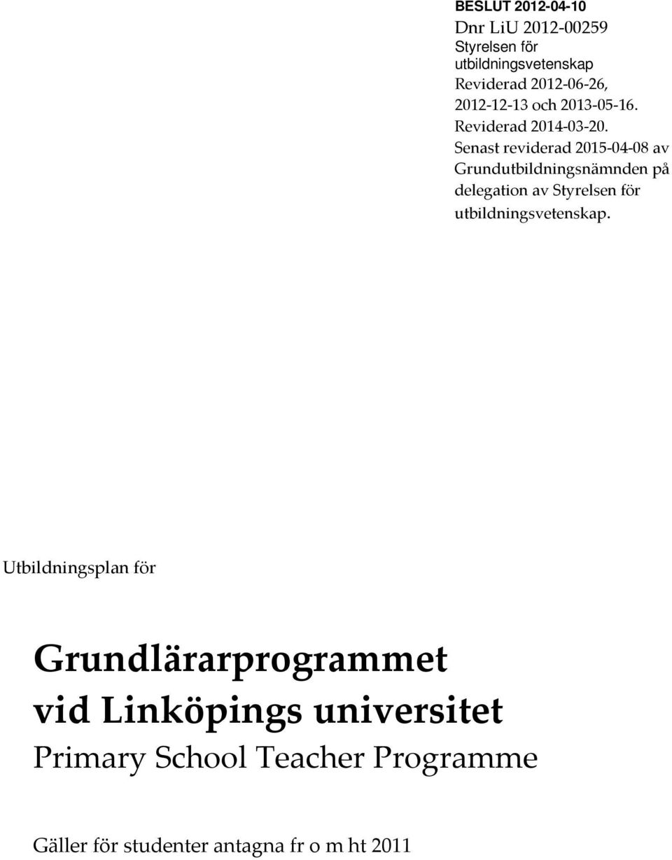 Senast reviderad 2015-04-08 av Grundutbildningsnämnden på delegation av Styrelsen för