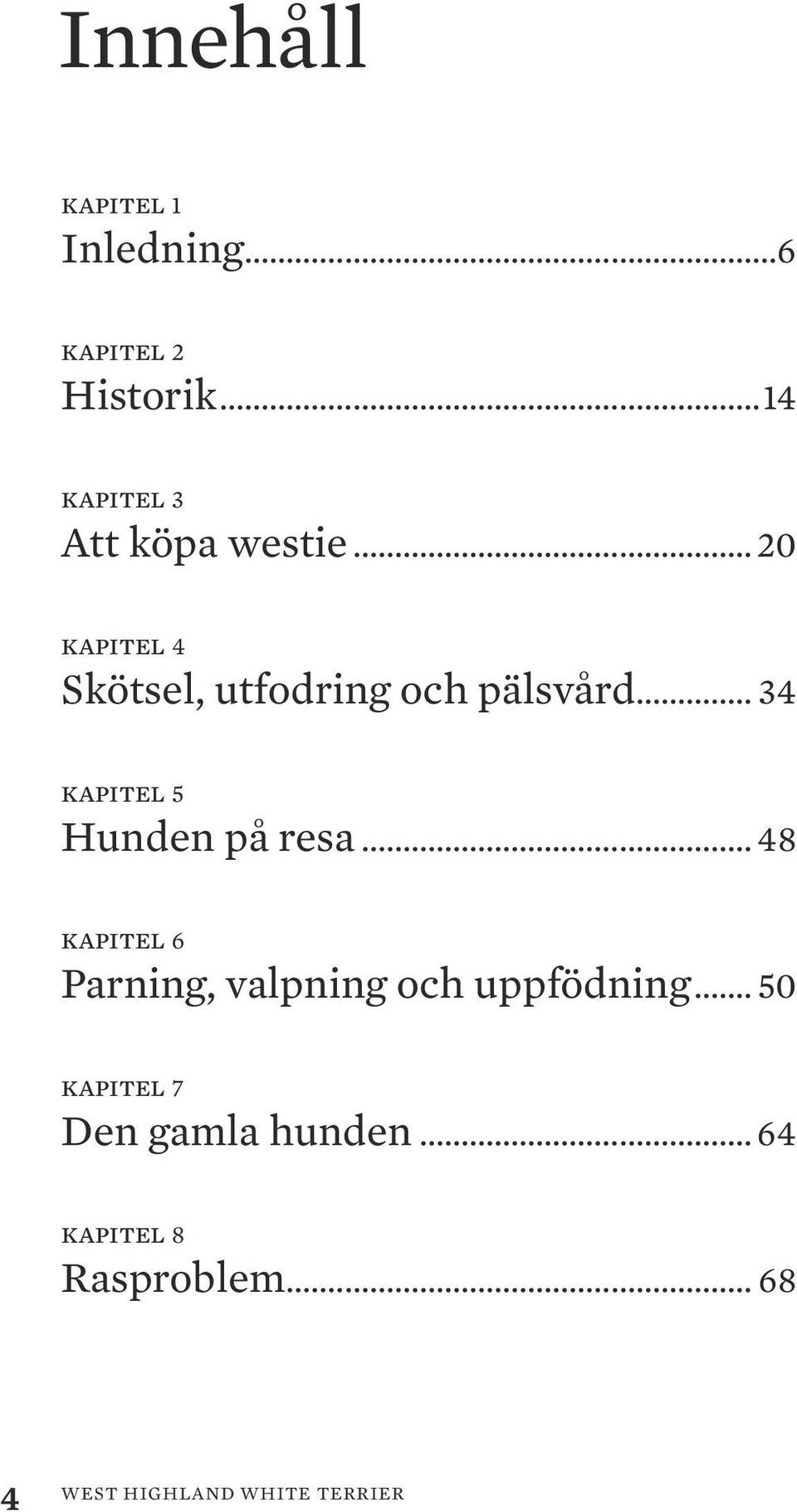 .. 34 kapitel 5 Hunden på resa.