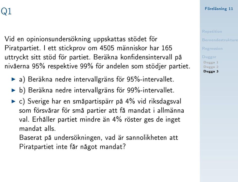 b) Beräkna nedre intervallgräns för 99%-intervallet.