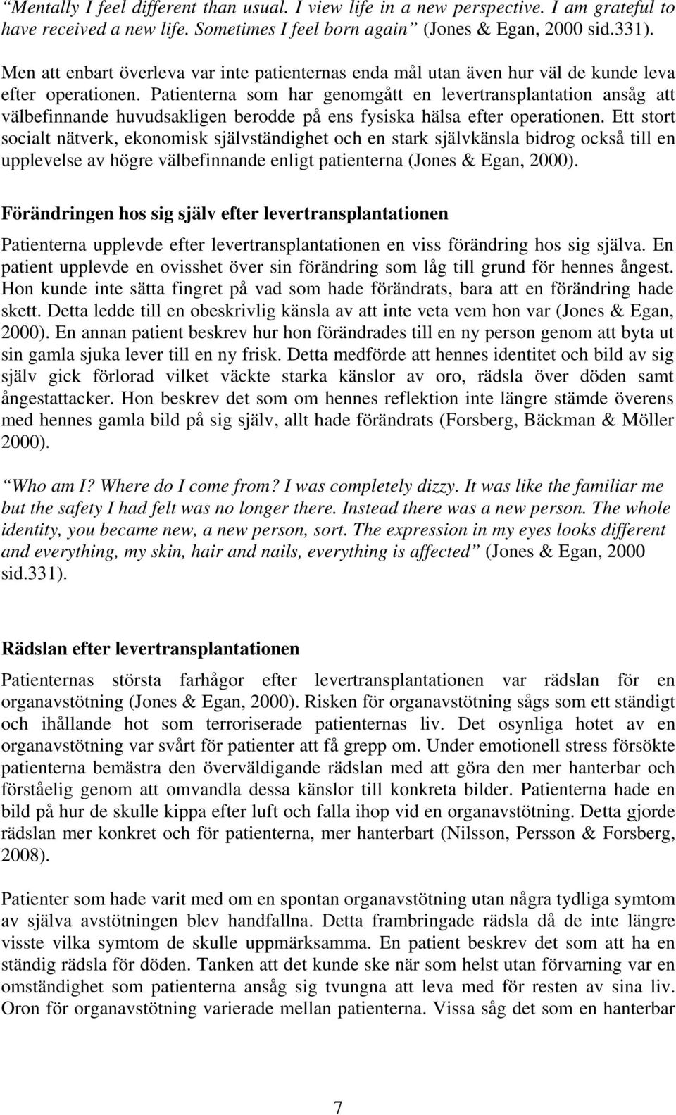 Patienterna som har genomgått en levertransplantation ansåg att välbefinnande huvudsakligen berodde på ens fysiska hälsa efter operationen.